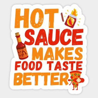 Hot Sauce Makes Food Taste Better Sticker